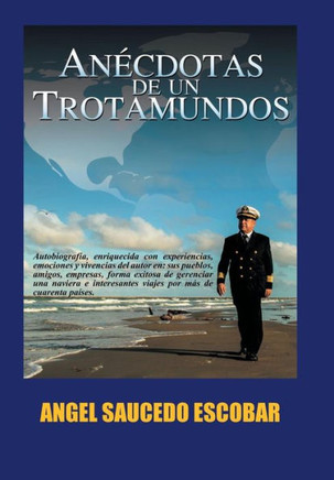 An??dotas de un Trotamundos: Marino y Aeroviajero Internacional - 9781463306977