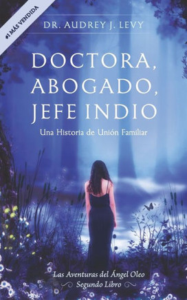 Doctora, Abogado, Jefe Indio: Una Historia de Unión Familiar (Aventuras de Oleo) (Spanish Edition)