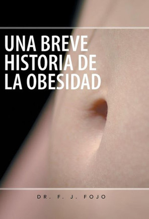 Una Breve Historia de La Obesidad - 9781463361648