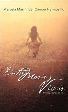 Entre Morir y Vivir: Una Experiencia de Vida - 9781463330767