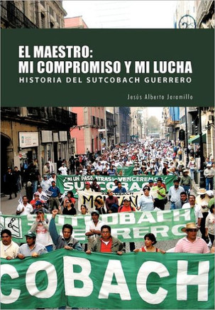El Maestro: Mi Compromiso y Mi Lucha - 9781463301668