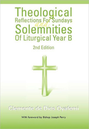 Theological Reflections for Sundays and Solemnities of Liturgical Year B - 9781463314644