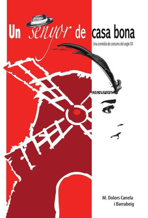 Un Senyor de Casa Bona: -Una Comedia de Costums del Segle XX- - 9781463325145