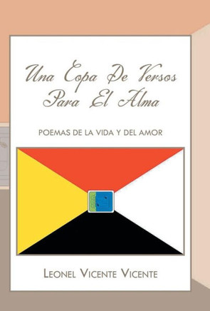 Una Copa de Versos Para El Alma: Poemas de La Vida y del Amor - 9781463356187