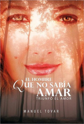 El Hombre Que No Sab a Amar: Triunf El Amor - 9781463310318