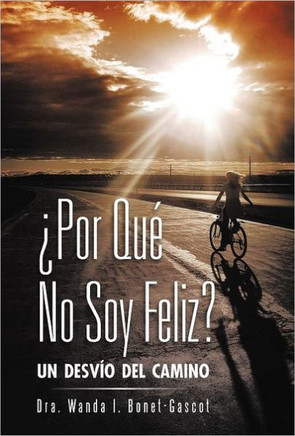 Por Que No Soy Feliz?: Un Desvio del Camino - 9781463330224
