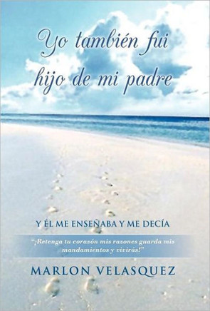 Yo Tambien Fui Hijo de Mi Padre - 9781463326951