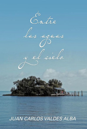 Entre Las Aguas y El Cielo - 9781463349516