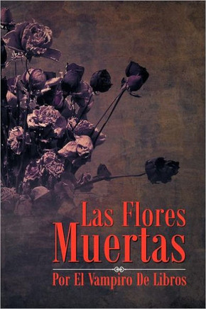 Las Flores Muertas - 9781463321260