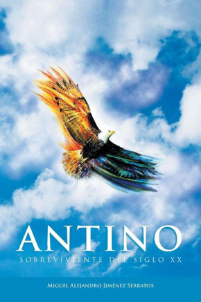 Antino: Sobreviviente del Siglo XX - 9781463359409