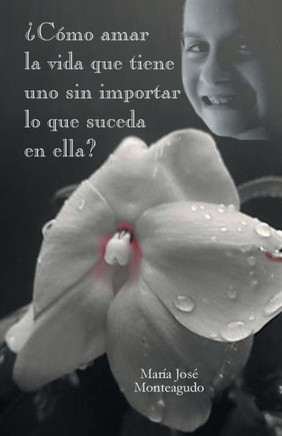 Como Amar La Vida Que Tiene Uno Sin Importar Lo Que Suceda En Ella? - 9781463373375