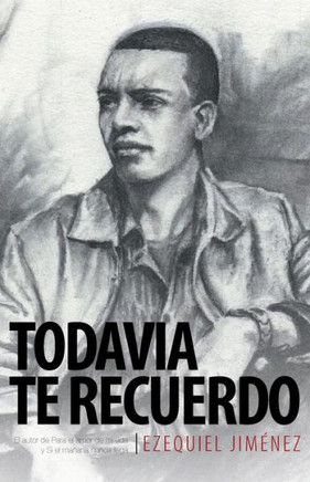 Todavia Te Recuerdo: El Autor de Para El Amor de Mi Vida y Si El Manana Nunca Llega - 9781463363666