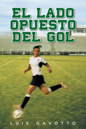 El Lado Opuesto del Gol - 9781463358624
