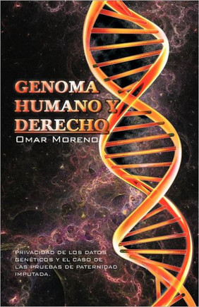 Genoma Humano y Derecho: Privacidad de Los Datos Geneticos y El Caso de Las Pruebas de Paternidad Imputada. - 9781463307318