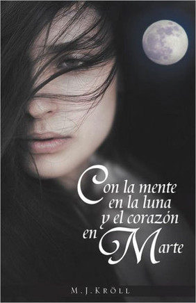 Con La Mente En La Luna y El Corazon En Marte - 9781463333386