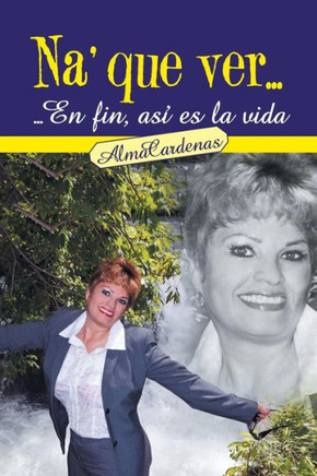 Na' Que Ver...En Fin, Asi Es La Vida - 9781463365301