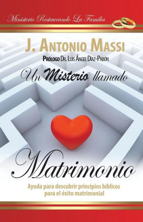 Un Misterio Llamado Matrimonio: Ayuda Para Descubrir Principios Biblicos Para El Exito Matrimonial - 9781463363598
