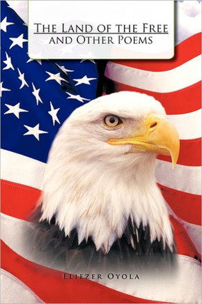 The Land of the Free and Other Poems - 9781463303235
