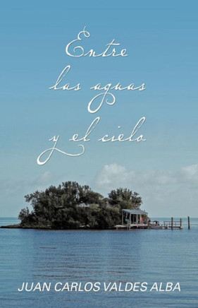Entre Las Aguas y El Cielo - 9781463349509