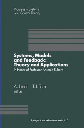 Systems, Models and Feedback: Theory and Applications: Proceedings of a U.S.-Italy Workshop in Honor of Professor Antonio Ruberti, Capri, 15-17, June