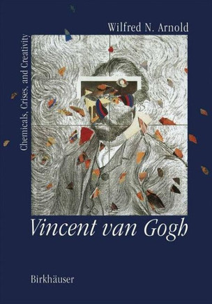 Vincent Van Gogh:: Chemicals, Crises and Creativity