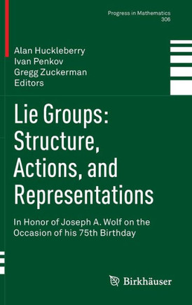 Lie Groups: Structure, Actions, and Representations: In Honor of Joseph A. Wolf on the Occasion of His 75th Birthday