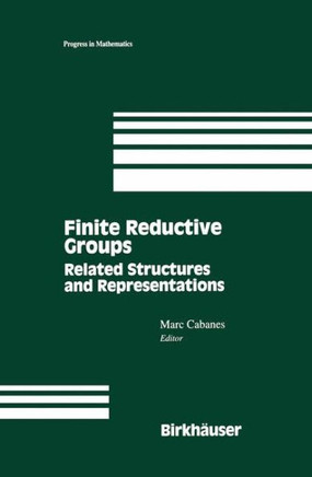 Finite Reductive Groups: Related Structures and Representations: Proceedings of an International Conference Held in Luminy, France