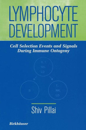Lymphocyte Development: Cell Selection Events and Signals During Immune Ontogeny