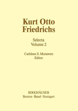 Kurt Otto Friedrichs: Selecta Volume 2