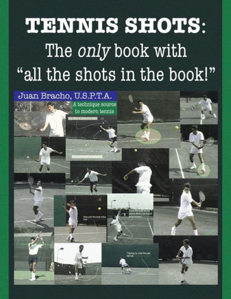 Tennis Shots: The only book with ""all the shots in the book!"" - 9781441594426