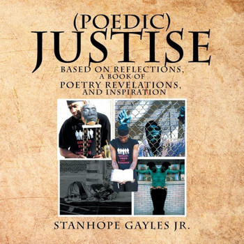 (Poedic) Justise: Based on Reflections, a Book of Poetry Revelations, and Inspiration