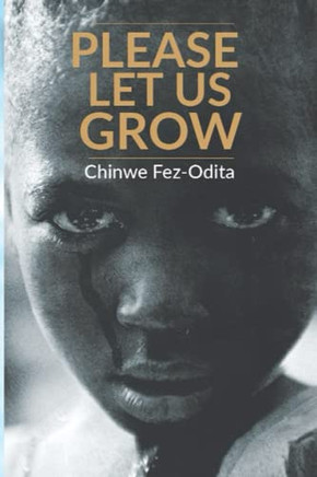 Please Let Us Grow : A Story Of Child Abuse, Rape And Molestation