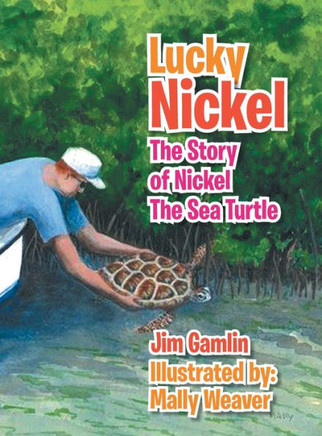 Lucky Nickel: The Story of Nickel the Sea Turtle - 9781469196633