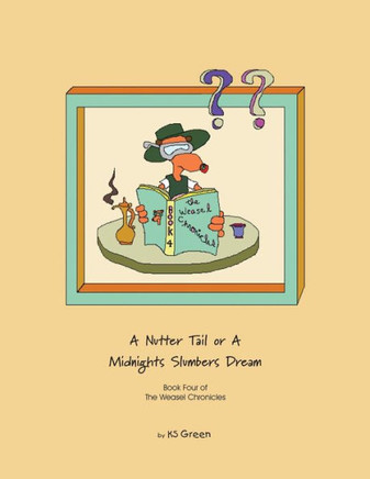 A Nutter Tail or a Midnights Slumbers Dream: Book Four of the Weasel Chronicles