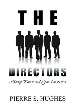 The Directors: Money, Power & Greed at Its Best - 9781483602028