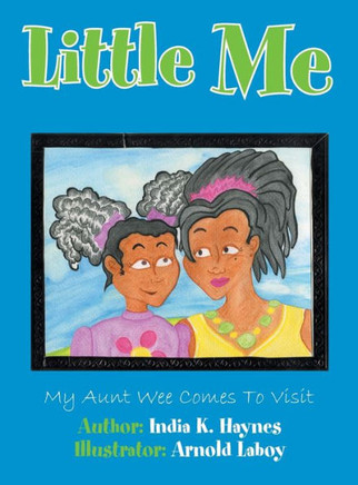 Little Me: My Aunt Wee Comes To Visit - 9781456839383