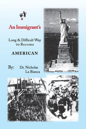 An Immigrant's: Long & Difficult Way to Become American - 9781453519486