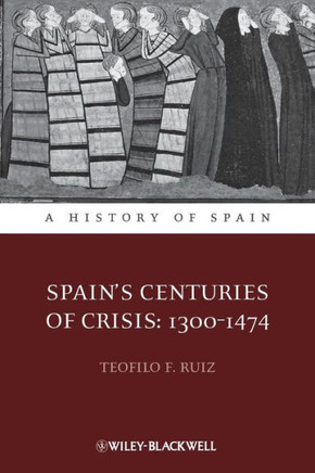 Spain's Centuries of Crisis: 1300-1474