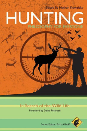 Hunting - Philosophy for Everyone: In Search of the Wild Life