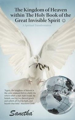 The Kingdom of Heaven Within the Holy Book of the Great Invisible Spirit: A Spiritual Transformation - 9781452550404