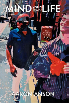 Mind Your Own Life: The Journey Back to Love - 9781452532912