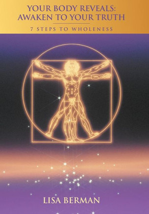 Your Body Reveals: Awaken to Your Truth: 7 Steps to Wholeness - 9781452562346