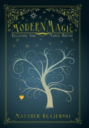 Modern Magic: Reclaiming Your Magical Heritage - 9781452576671