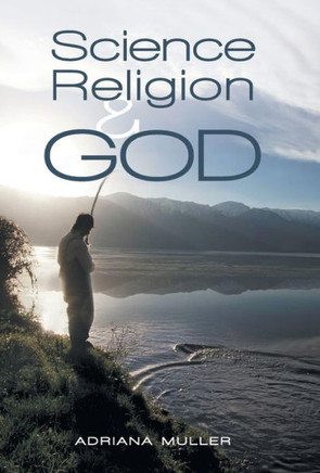 Science Religion and God - 9781452566085