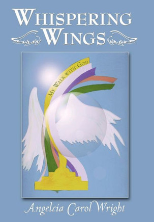 Whispering Wings: My Walk with God - 9781452559452