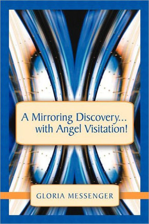 A Mirroring Discovery...with Angel Visitation! - 9781452540092