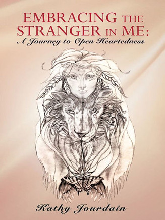 Embracing the Stranger in Me: A Journey to Open Heartedness - 9781452575728