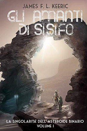 La singolarit? dell'asteroide binario: Gli Amanti di Sisifo (Italian Edition)