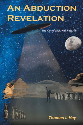 An Abduction Revelation: The Comeback Kid Returns - 9781452559575