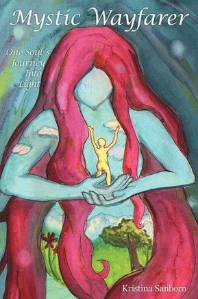 Mystic Wayfarer: One Soul's Journey Into Light - 9781452564302